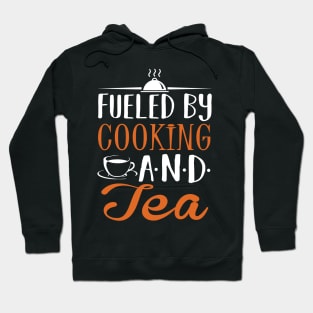 Fueled by Cooking and Tea Hoodie